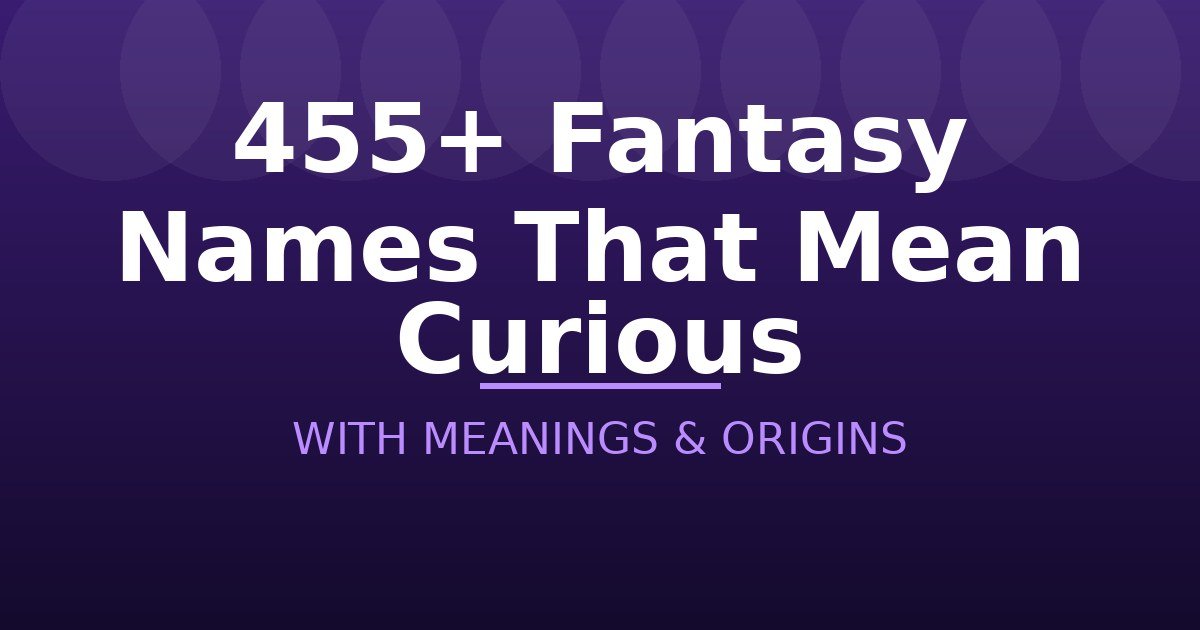 Fantasy Names That Mean Curious