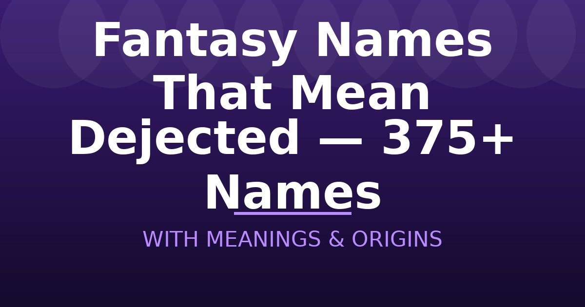 Fantasy Names That Mean Dejected