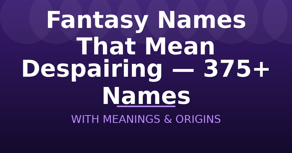 Fantasy Names That Mean Despairing