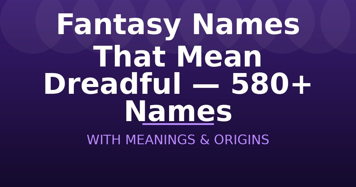 Fantasy Names That Mean Dreadful
