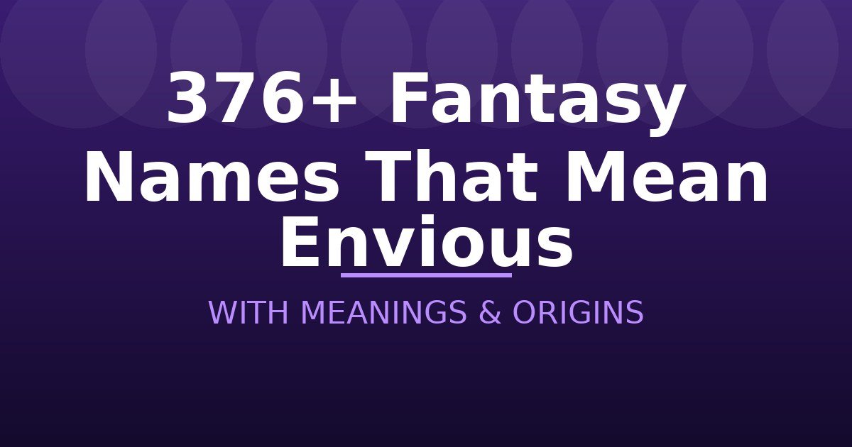 Fantasy Names That Mean Envious