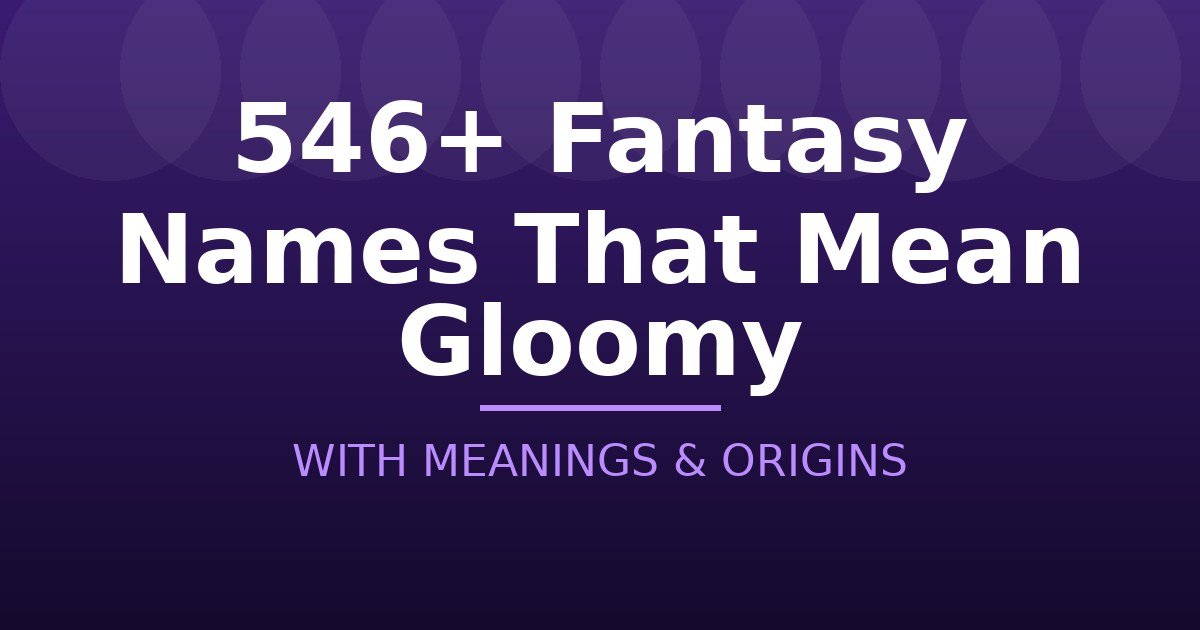Fantasy Names That Mean Gloomy