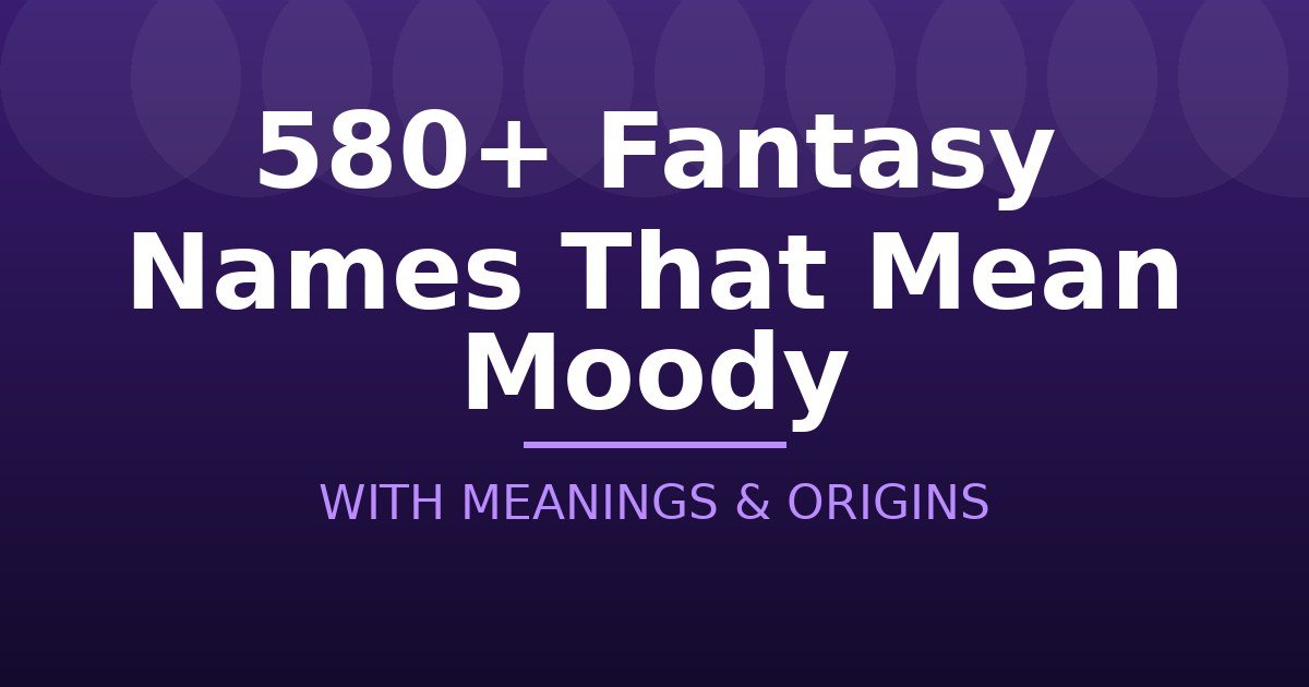 Fantasy Names That Mean Moody