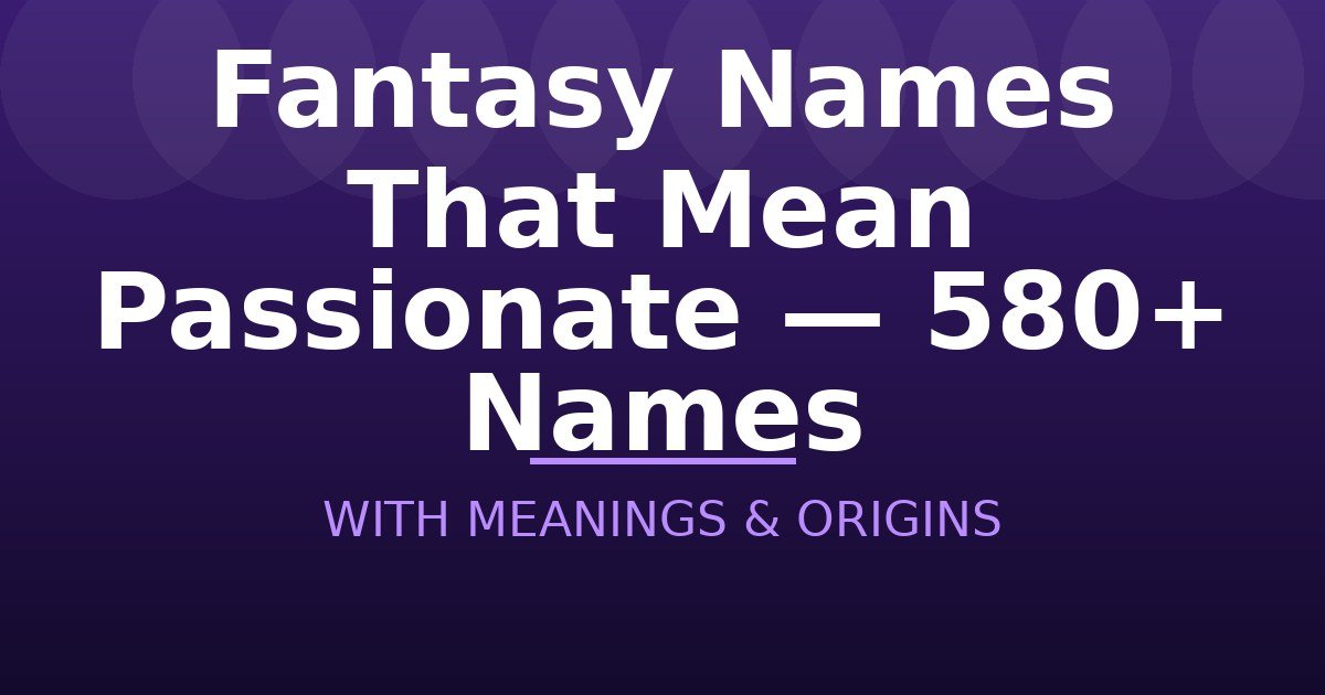 Fantasy Names That Mean Passionate