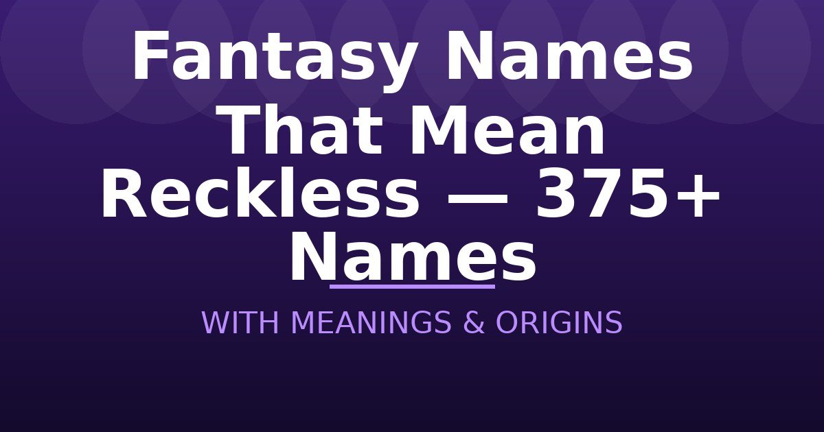 Fantasy Names That Mean Reckless