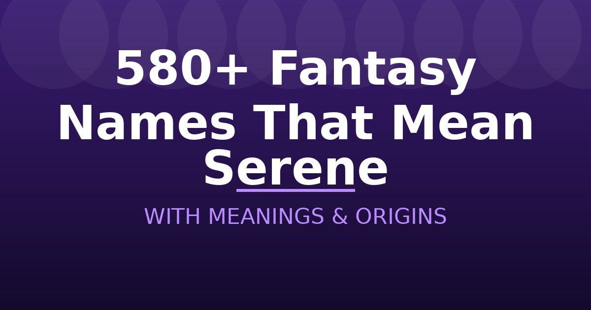 Fantasy Names That Mean Serene