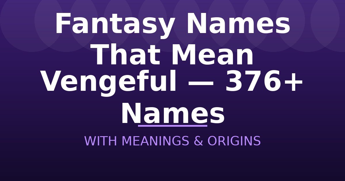Fantasy Names That Mean Vengeful