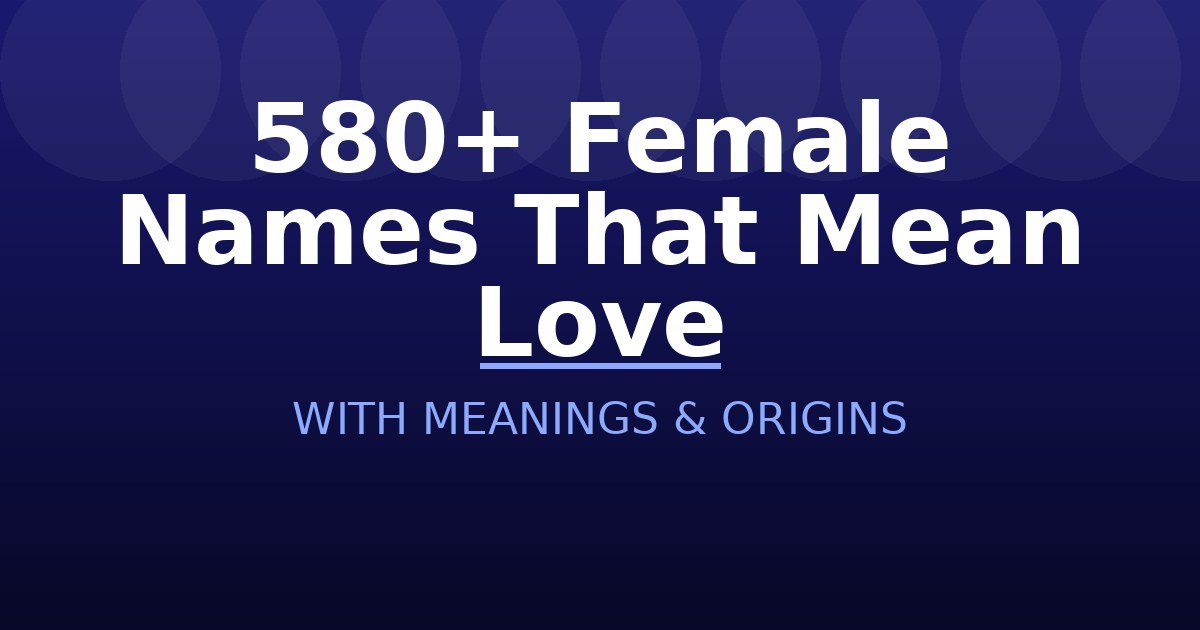 Female Names That Mean Love