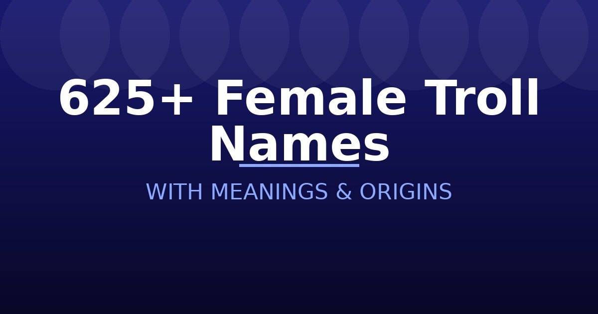 Female Troll Names