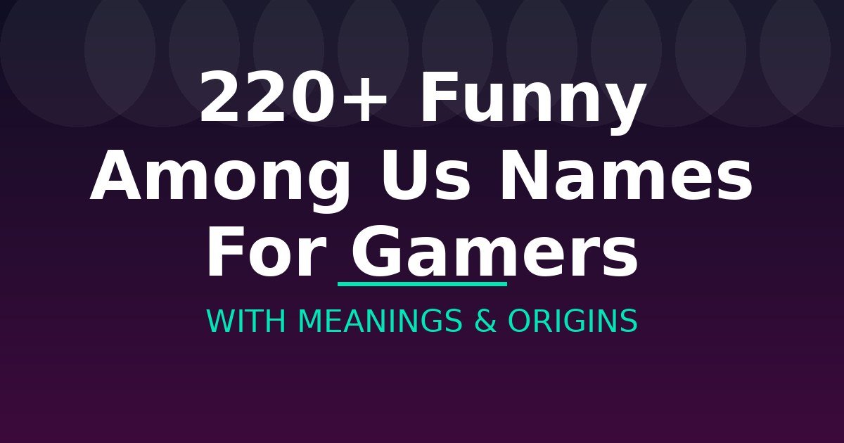 Funny Among Us Names For Gamers