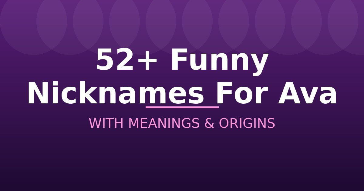 Funny Nicknames For Ava