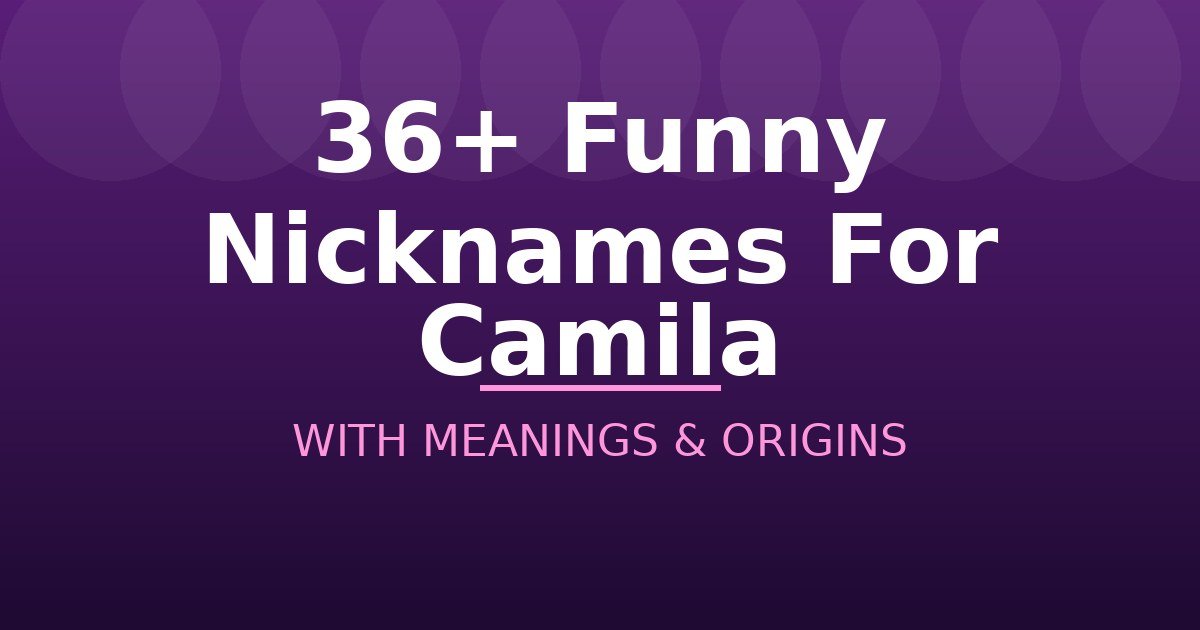 Funny Nicknames For Camila