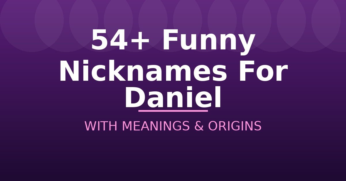 Funny Nicknames For Daniel