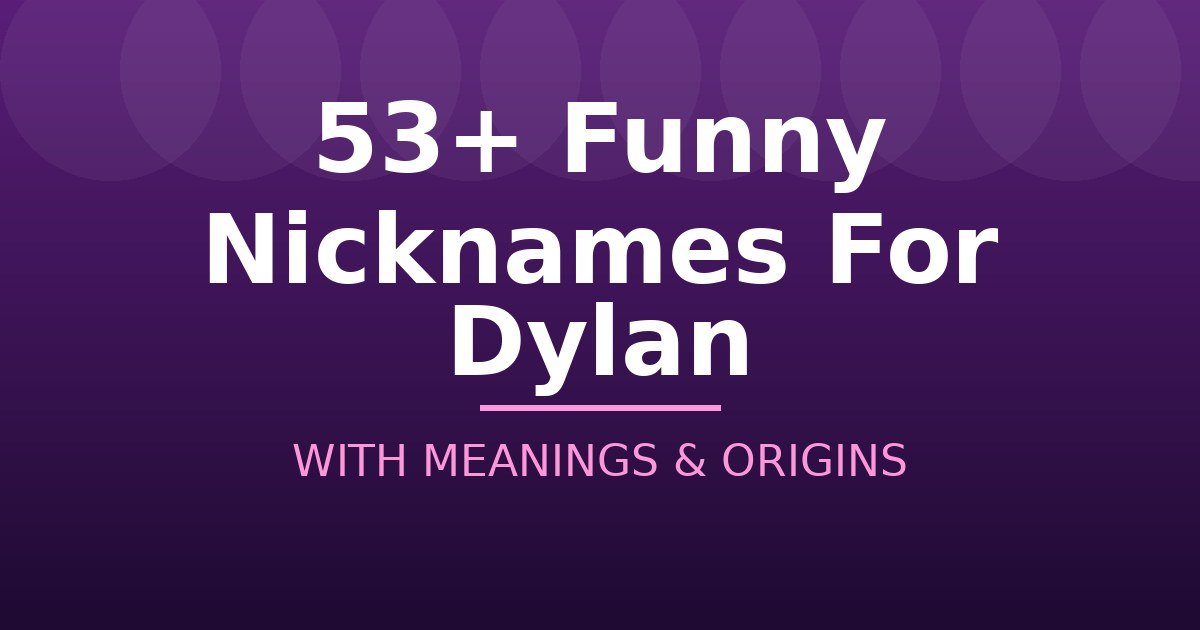 Funny Nicknames For Dylan