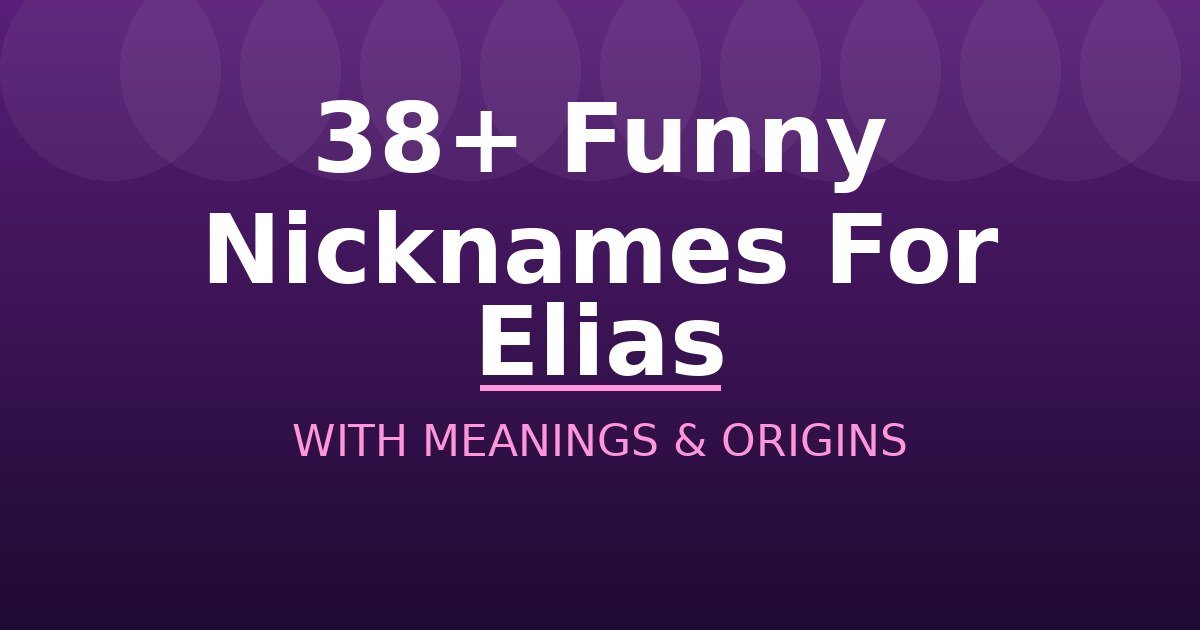 Funny Nicknames For Elias