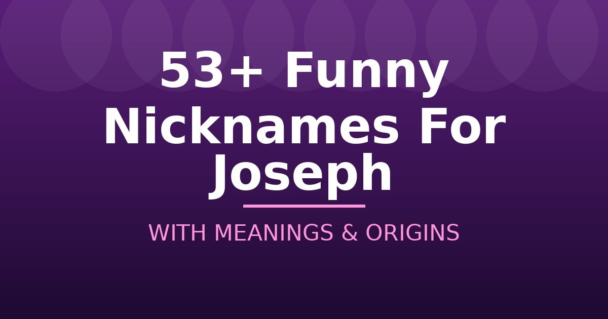 Funny Nicknames For Joseph