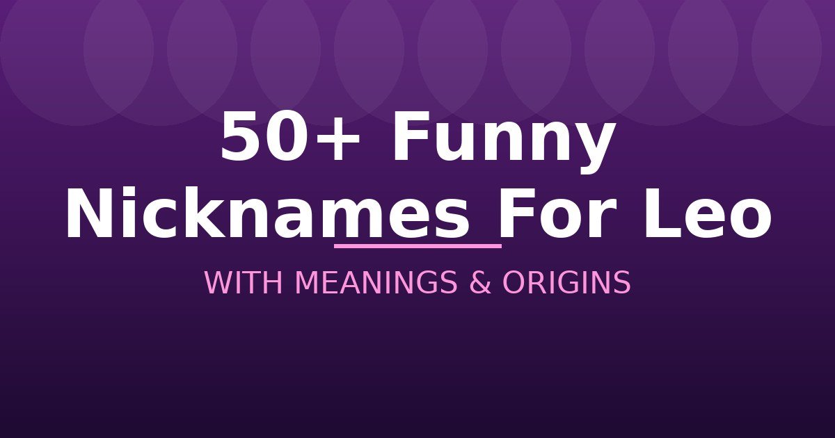 Funny Nicknames For Leo