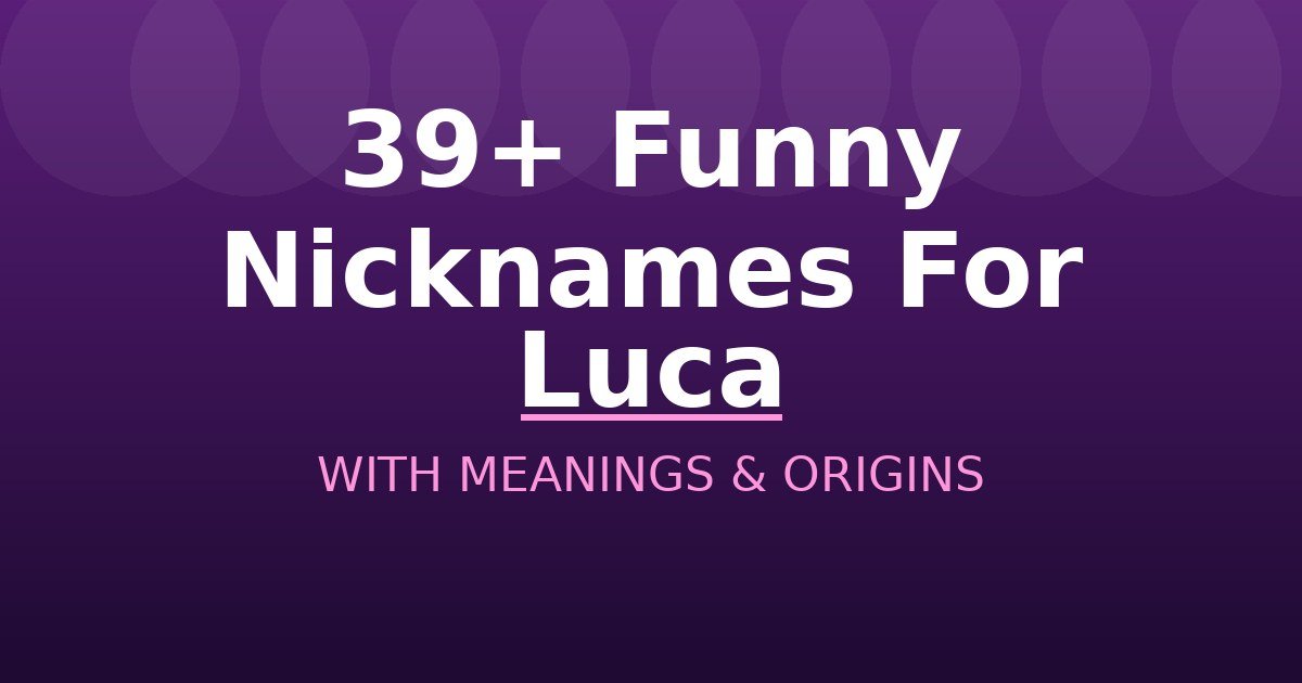 Funny Nicknames For Luca