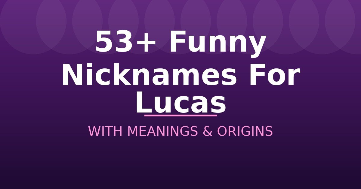 Funny Nicknames For Lucas