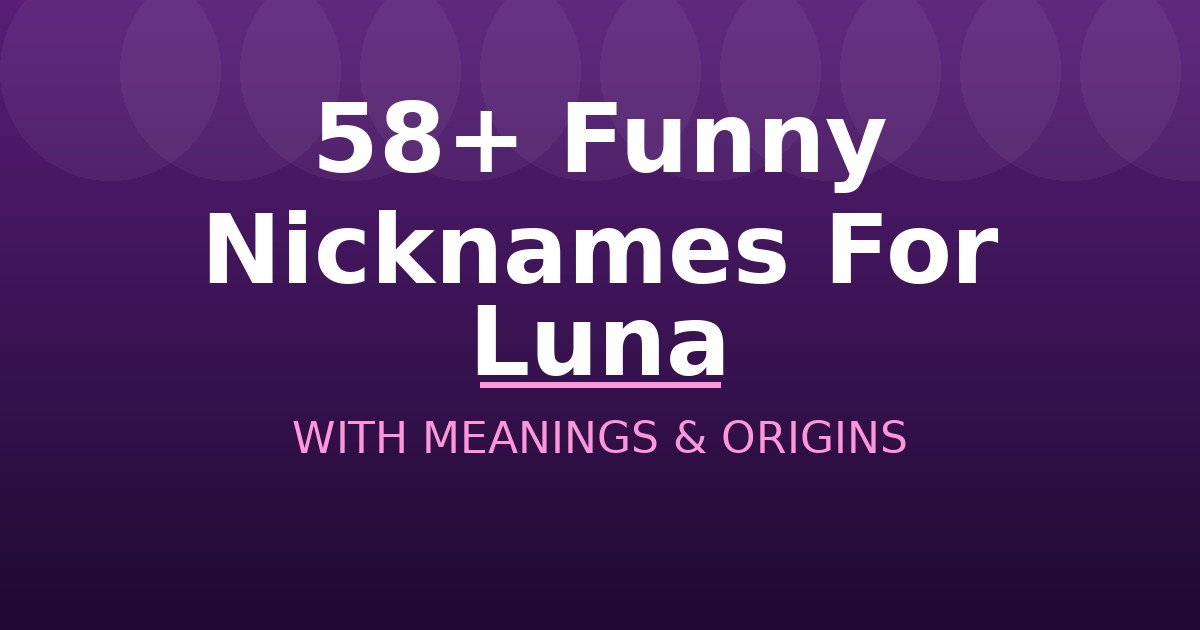 Funny Nicknames For Luna