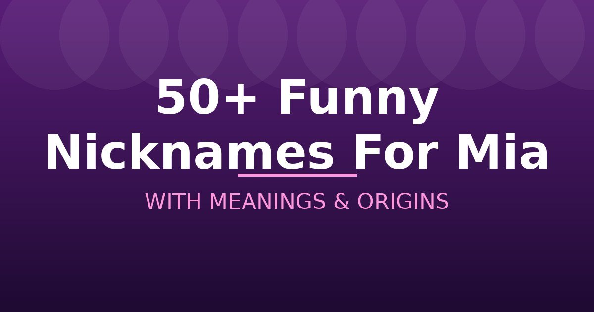 Funny Nicknames For Mia