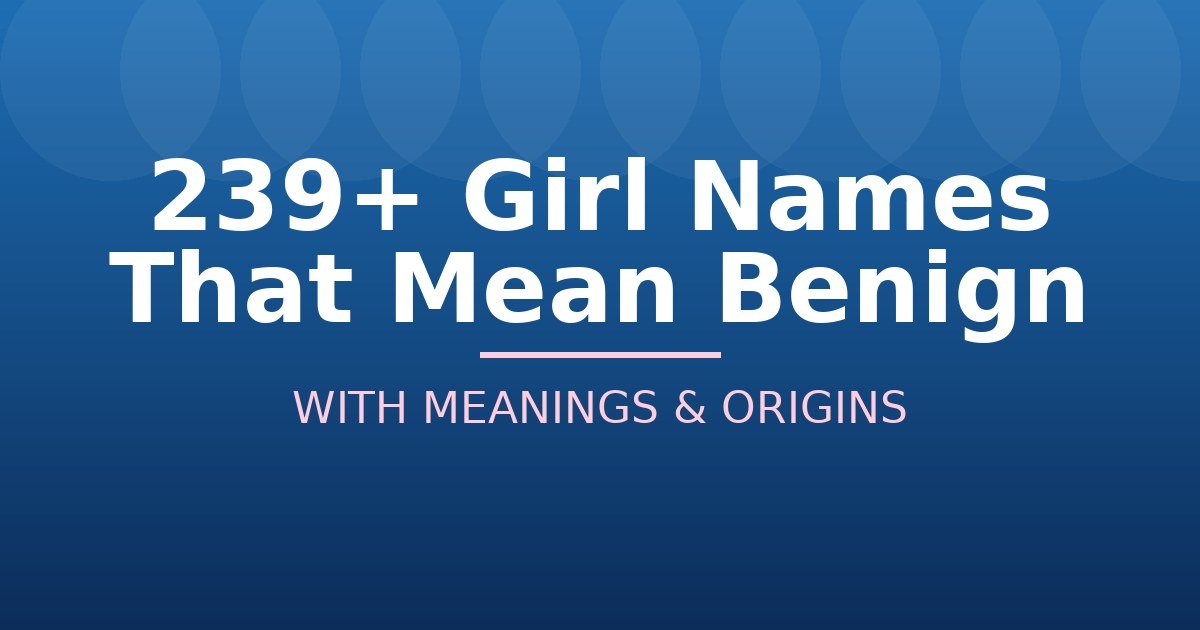 Girl Names That Mean Benign