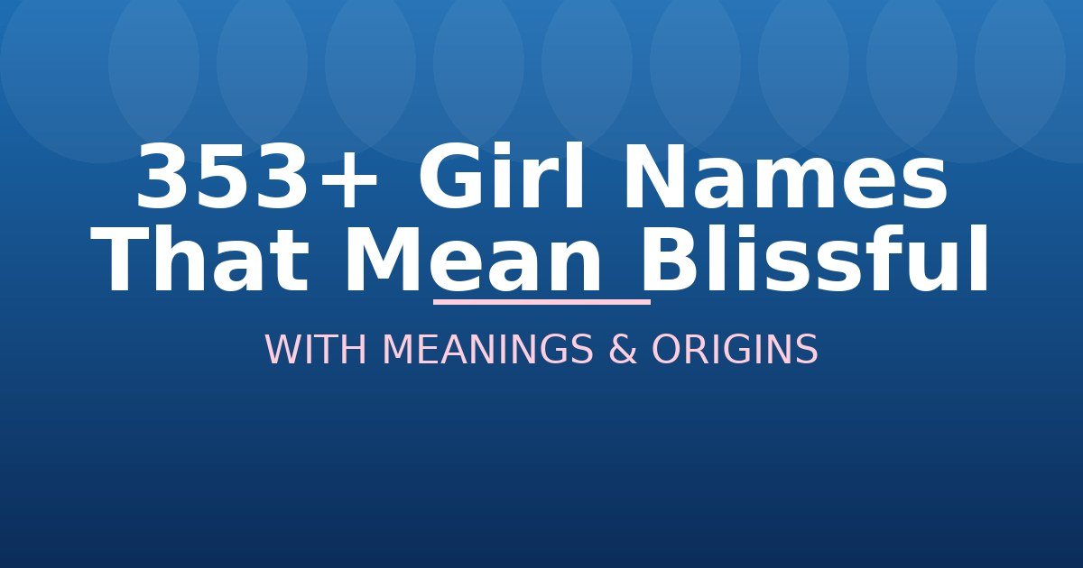 Girl Names That Mean Blissful