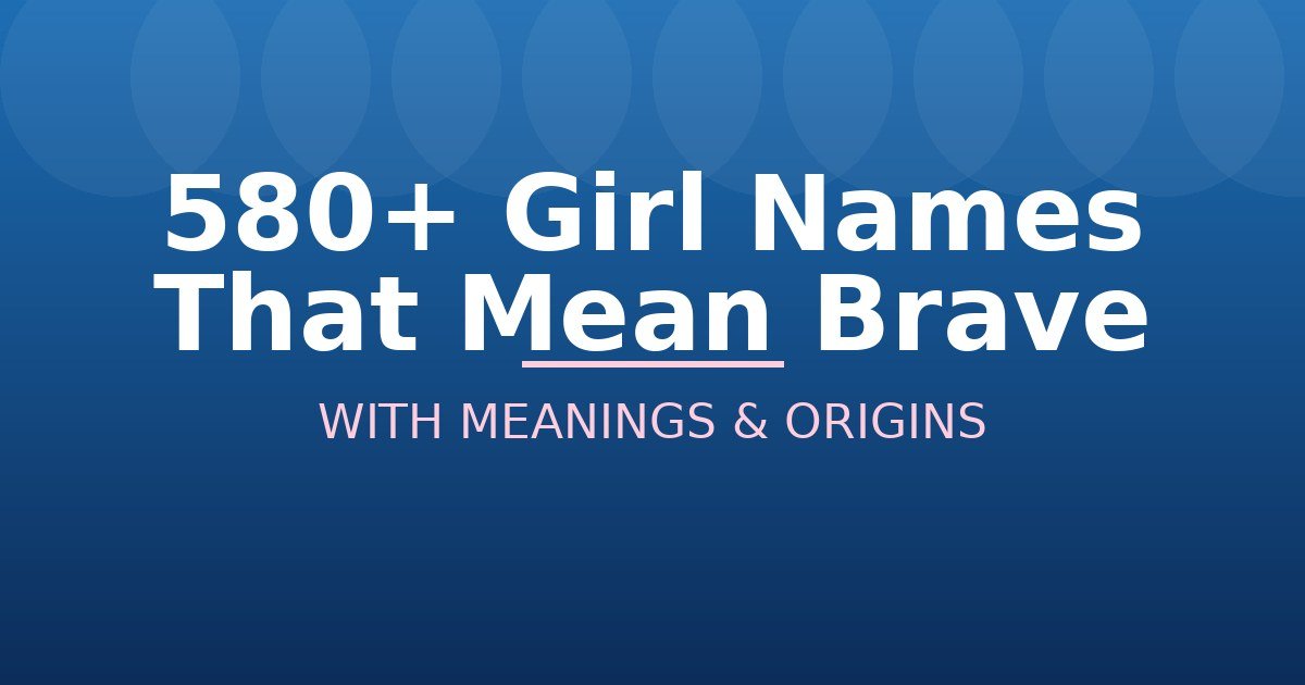 Girl Names That Mean Brave