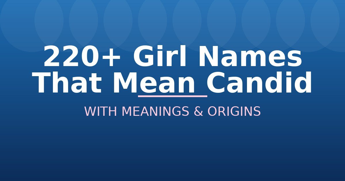 Girl Names That Mean Candid