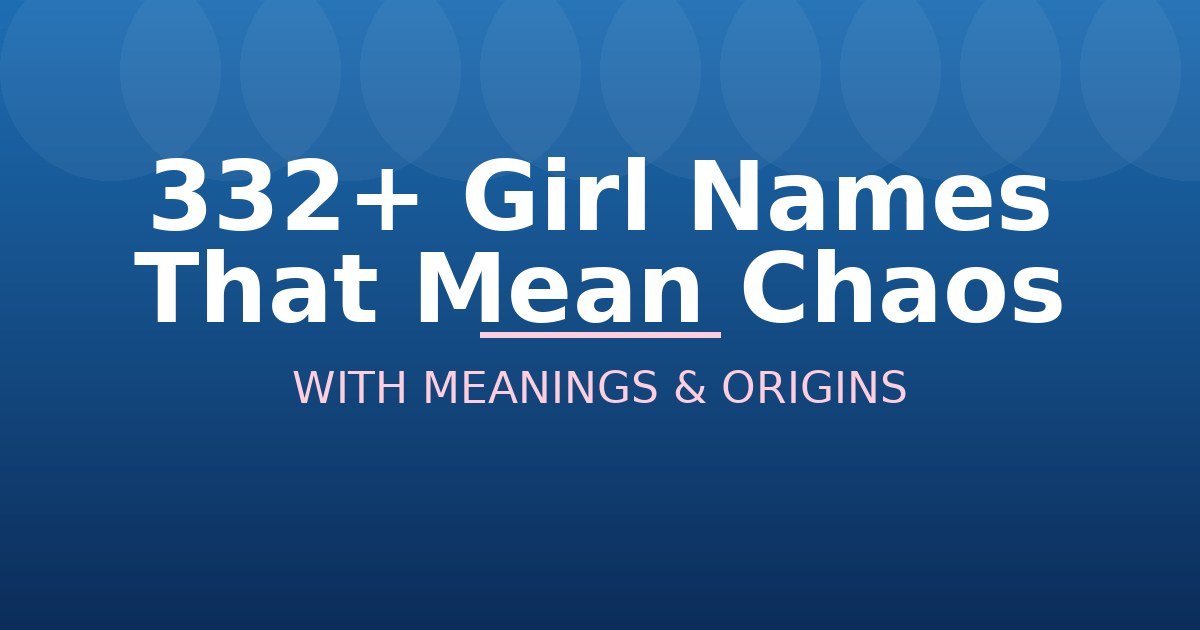 Girl Names That Mean Chaos