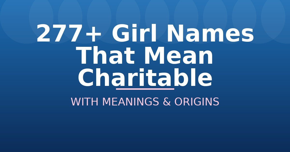 Girl Names That Mean Charitable