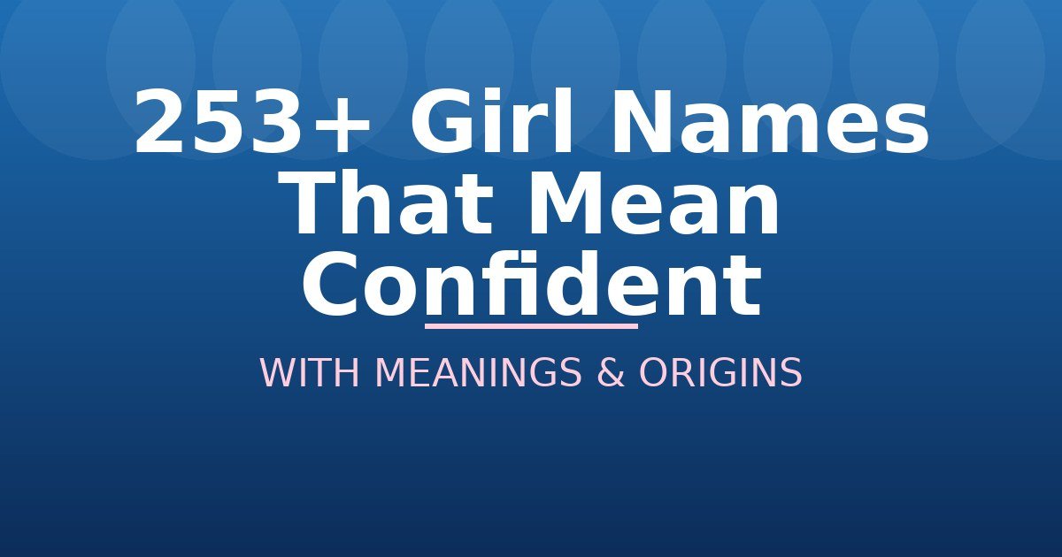 Girl Names That Mean Confident