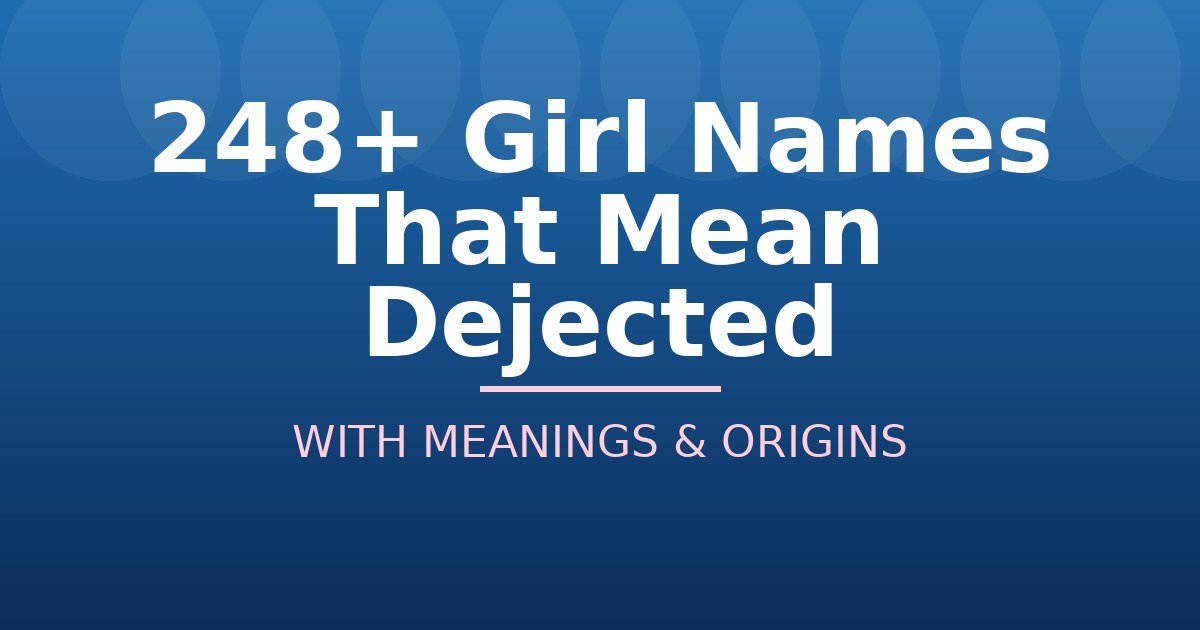 Girl Names That Mean Dejected