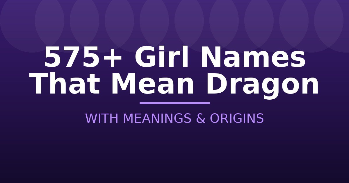 Girl Names That Mean Dragon