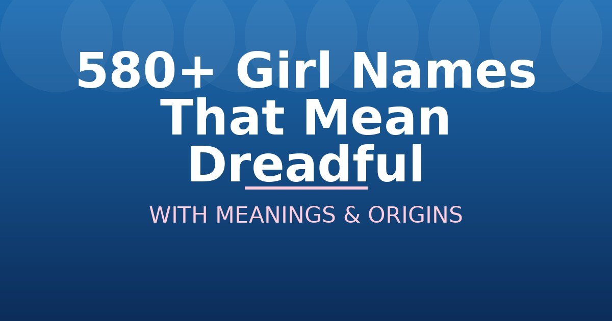 Girl Names That Mean Dreadful