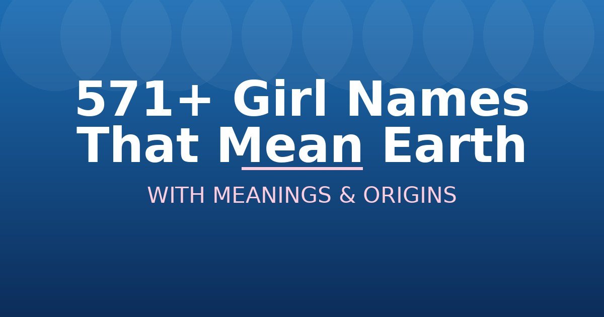 Girl Names That Mean Earth