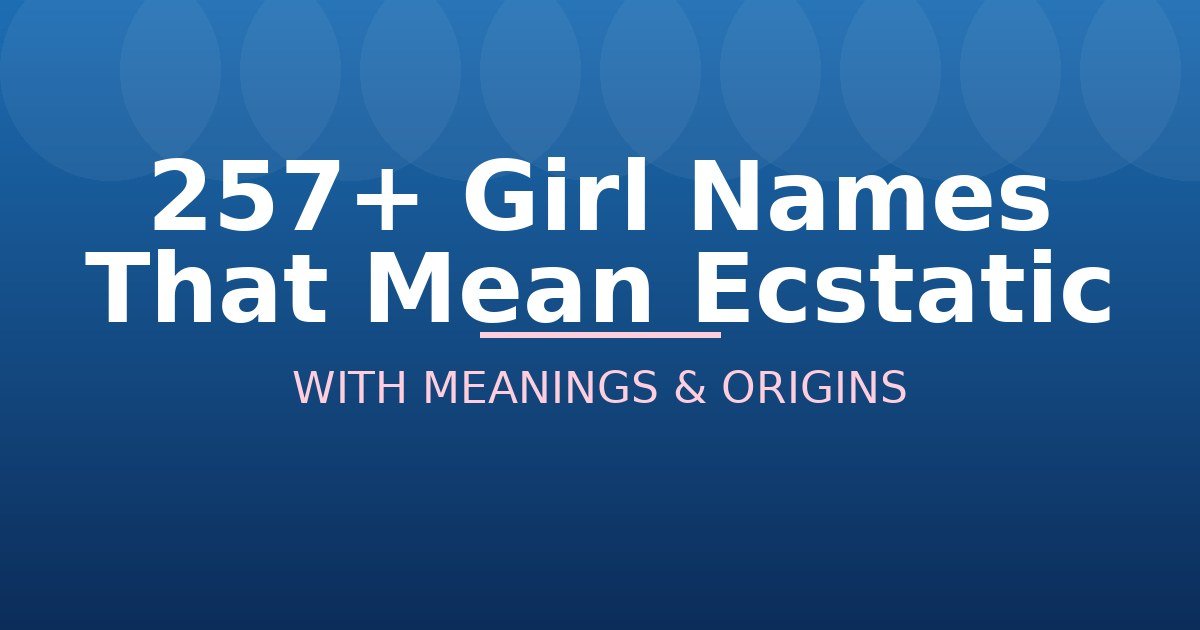 Girl Names That Mean Ecstatic