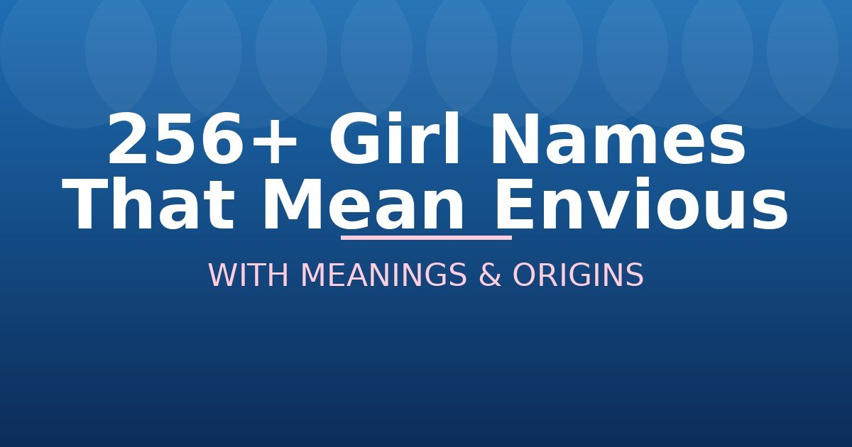 Girl Names That Mean Envious