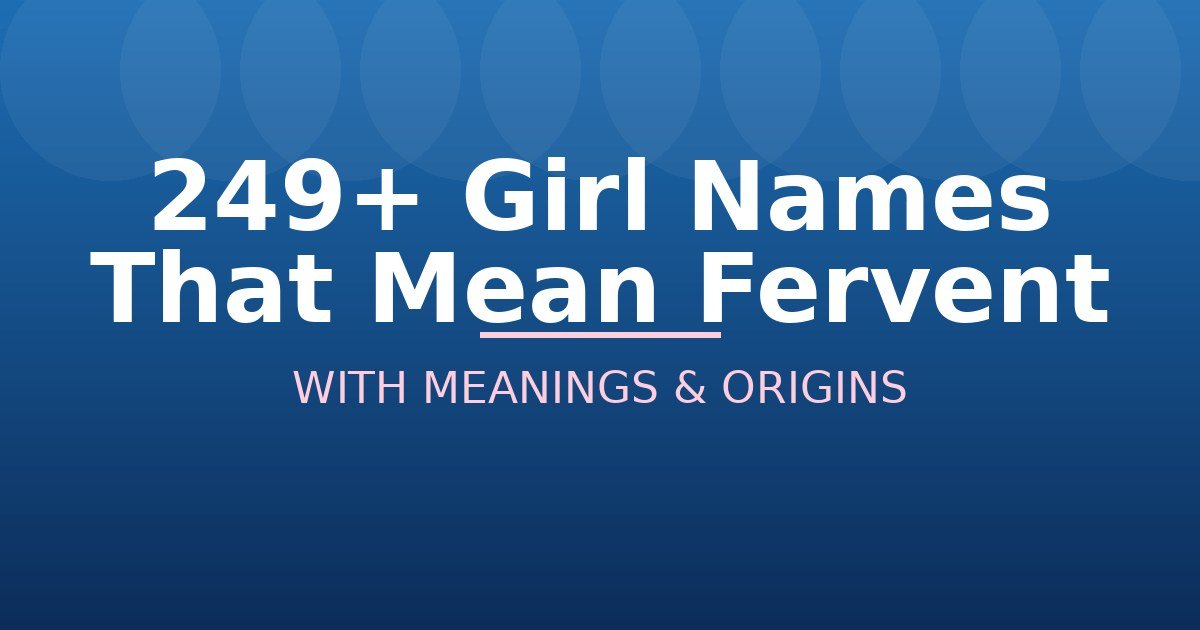 Girl Names That Mean Fervent