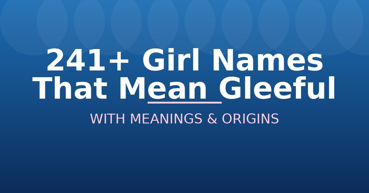 Girl Names That Mean Gleeful