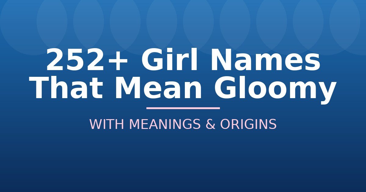 Girl Names That Mean Gloomy