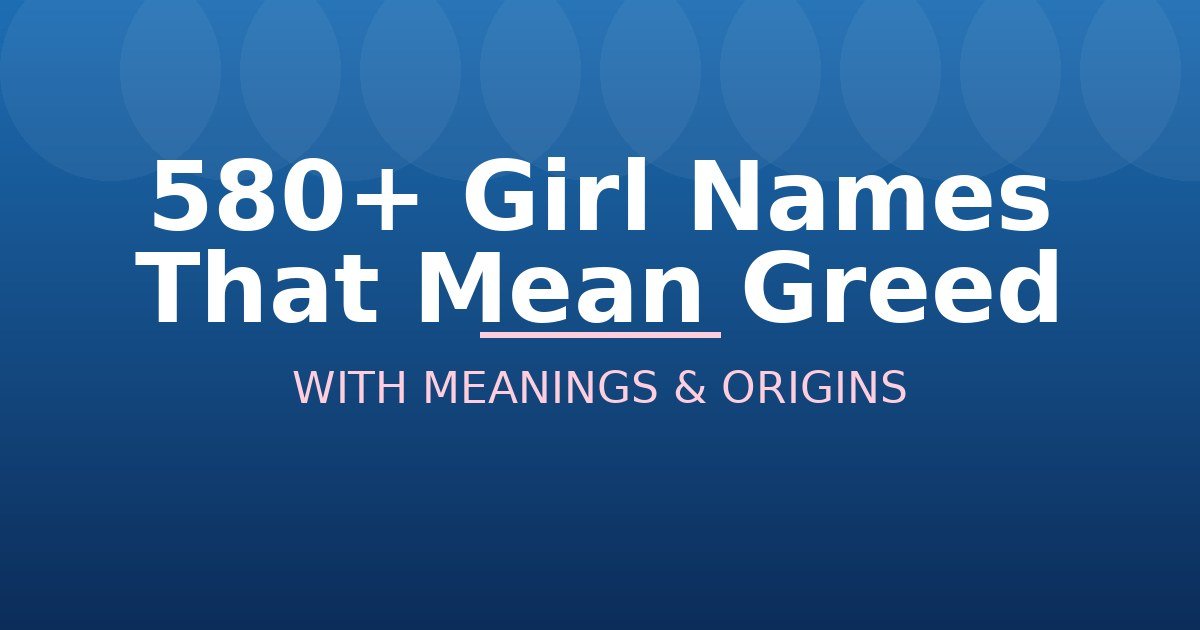 Girl Names That Mean Greed