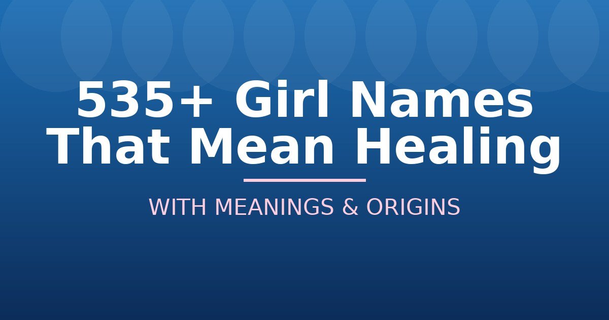 Girl Names That Mean Healing