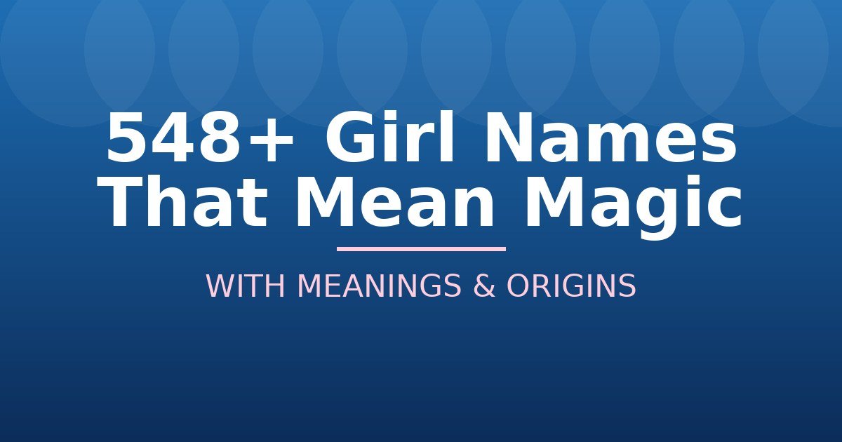 Girl Names That Mean Magic