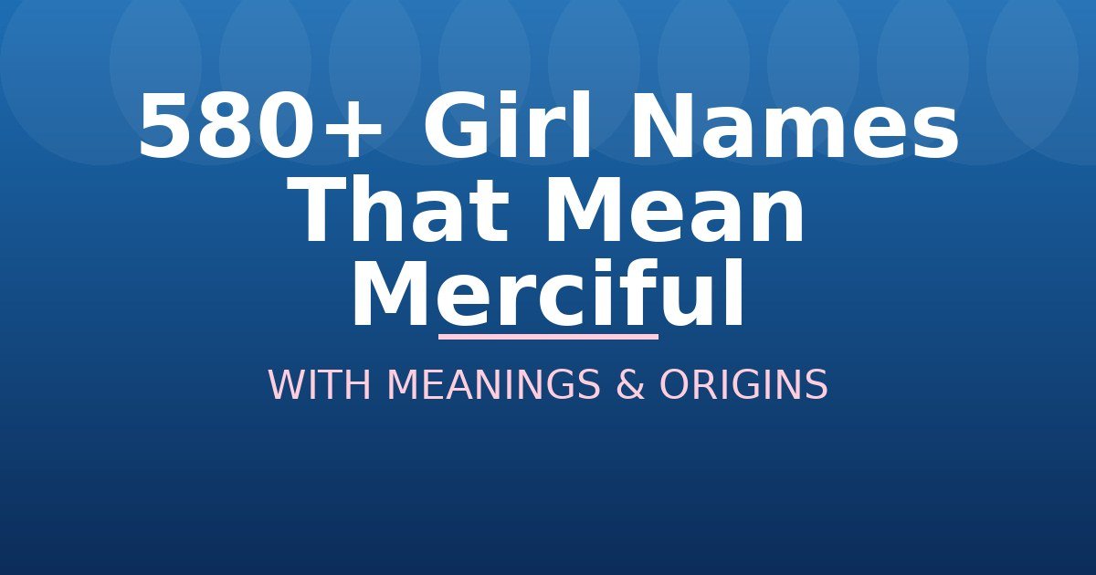 Girl Names That Mean Merciful