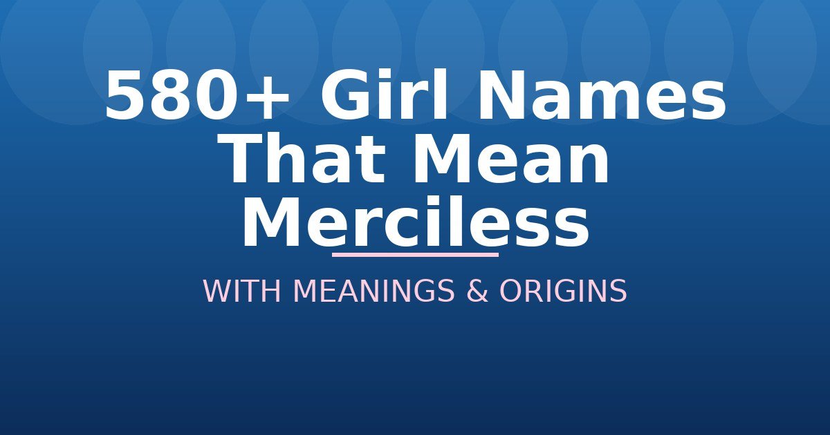 Girl Names That Mean Merciless
