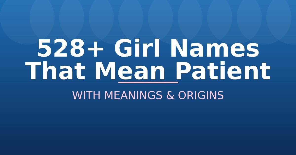 Girl Names That Mean Patient