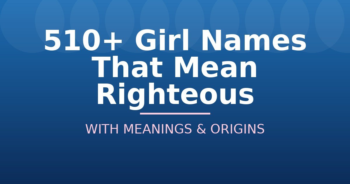 Girl Names That Mean Righteous