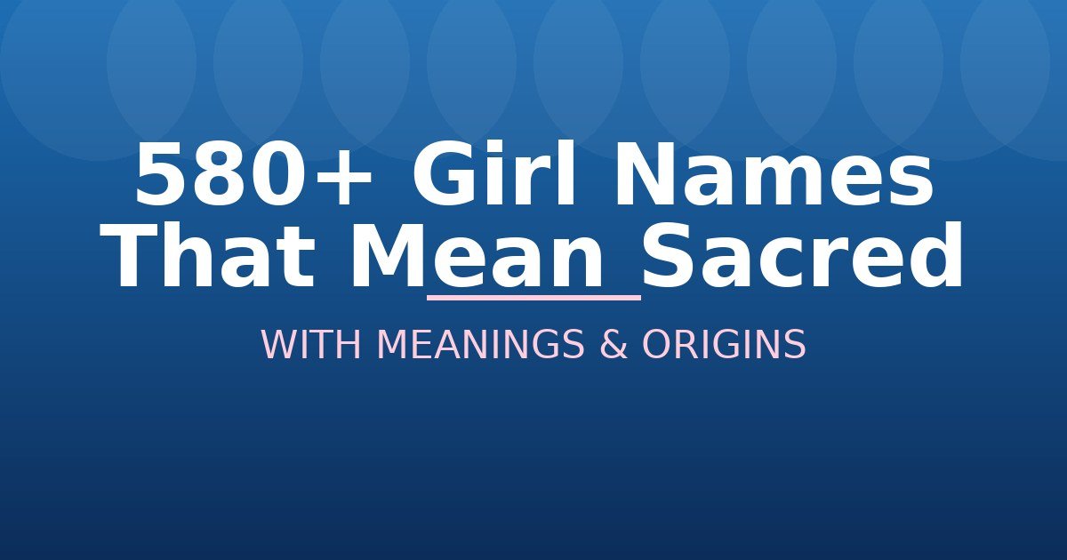 Girl Names That Mean Sacred
