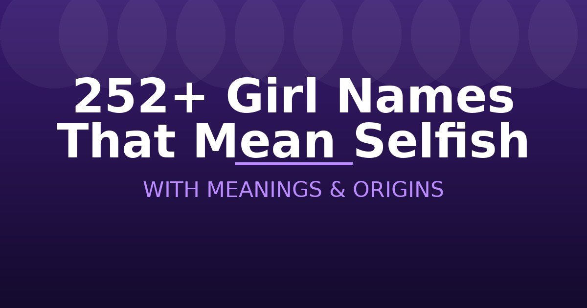 Girl Names That Mean Selfish